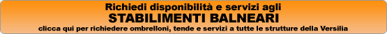 Richiedi disponibilit� di posti spiaggia e servizi ai bagni della Versilia